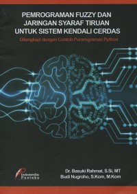 Image of Pemrograman fuzzy dan jaringan syaraf tiruan untuk sistem kendali cerdas : dilengkapi dengan contoh pemrograman Python