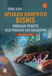 Image of Buku ajar aplikasi komputer bisnis : panduan praktis bagi pengajar dan mahasiswa