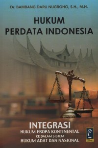 Image of Hukum perdata Indonesia : integrasi hukum Eropa kontinental ke dalam sistem hukum adat dan nasional