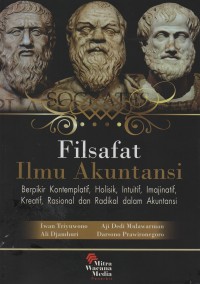 Image of Filsafat ilmu akuntansi : berpikir kontemplatif, holistik, intuitif, imajinatif, kreatif, rasional, dan radikal dalam akuntansi