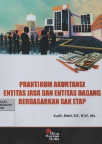 Image of Praktikum akuntansi entitas jasa dan entitas dagang berdasarkan SAK ETAP