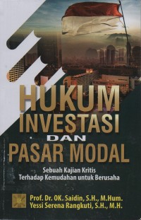 Image of Hukum investasi dan pasar modal : sebuah kajian kritis terhadap kemudahan untuk berusaha