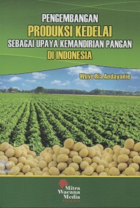 Image of Pengembangan produksi kedelai sebagai upaya kemandirian pangan di Indonesia