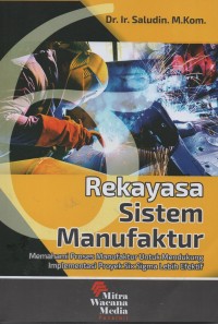 Image of Rekayasa sistem manufaktur : memahami proses manufaktur untuk mendukung implementasi proyek six sigma lebih efektif