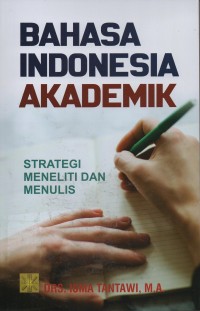 Image of Bahasa Indonesia akademik : strategi meneliti dan menulis