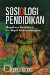 Image of Sosiologi pendidikan : memahami pendidikan dari aspek multikulturalisme