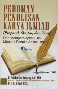 Image of Pedoman penulisan karya ilmiah (proposal, skripsi, dan tesis) : dan mempersiapkan diri menjadi penulis artikel ilmiah