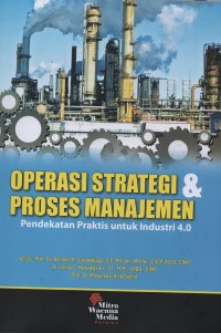 Image of Operasi strategi & proses manajemen : pendekatan praktis untuk industri 4.0