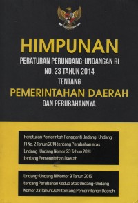 Image of Himpunan peraturan perundang-undangan RI no. 23 tahun 2014 tentang pemerintahan daerah dan perubahannya