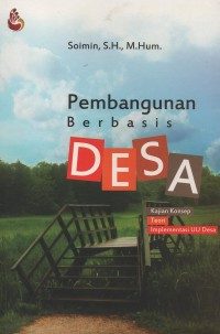 Image of Pembangunan berbasis desa : kajian konsep, teori, dan implementasi UU Desa