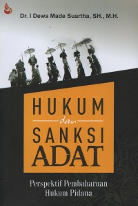 Hukum dan sanksi adat : perspektif pembaharuan hukum pidana