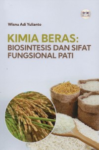 Image of Kimia beras : biosintesis dan sifat fungsional pati