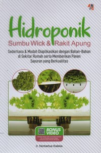 Image of Hidroponik sumbu wick dan rakit apung : sederhana dan mudah diaplikasikan dengan bahan-bahan di sekitar rumah serta memberikan panen sayuran yang berkualitas