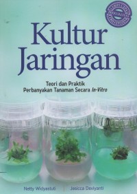 Image of Kultur jaringan : teori dan praktik perbanyakan tanaman secara In-Vitro