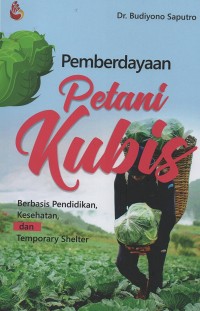 Image of Pemberdayaan petani kubis : berbasis pendidikan, kesehatan, dan temporary shelter