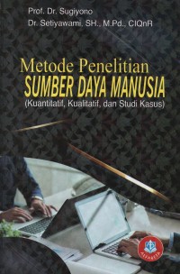 Image of Metode penelitian sumber daya manusia (kuantitatif, kualitatif, dan studi kasus)