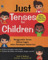 Image of Just tenses for children : menggunakan tenses bahasa Inggris dalam percakapan sehari-hari