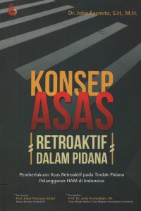 Image of Konsep asas retroaktif dalam pidana : pemberlakuan asas retroaktif pada tindak pidana pelanggaran HAM di indonesia