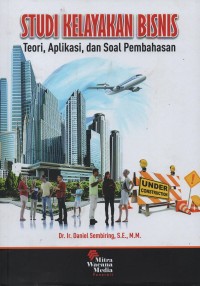 Studi kelayakan bisnis : teori, aplikasi, dan soal pembahasan