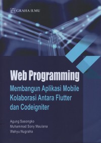 Web programming : membangun aplikasi mobile kolaborasi antara Flutter dan Codeigniter