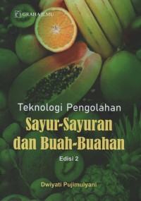 Image of Teknologi pengolahan sayur-sayuran dan buah-buahan edisi 2