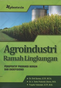 Image of Agroindustri ramah lingkungan : perspektif produksi bersih dan ekoefisiensi