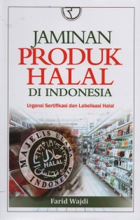 Image of Jaminan produk halal di Indonesia : urgensi sertifikasi dan labelisasi halal