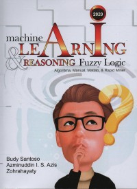 Image of Machine learning & reasoning fuzzy logic algoritma, manual, matlab, & rapid miner