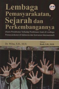 Image of Lembaga pemasyarakatan, sejarah dan perkembangannya : suatu pendekatan terhadap pembinaan anak di lembaga /pemasyarakatan di Indonesia dan instrumen internasional