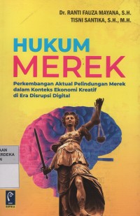 Hukum merek : perkembangan aktual pelindungan merek dalam konteks ekonomi kreatif di era disrupsi digital