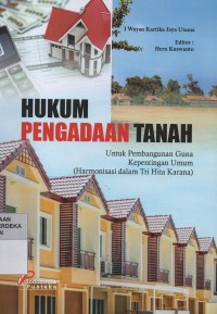 Image of Hukum pengadaan tanah : untuk pembangunan guna kepentingan umum (harmonisasi dalam tri hita karana)