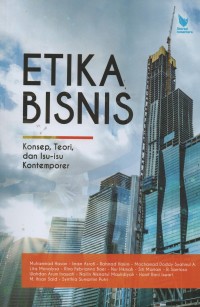 Etika bisnis : konsep,teori, dan isu-isu kontemporer