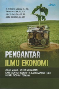 Image of Pengantar ilmu ekonomi : jalan masuk untuk memahami ilmu ekonomi deskriptif, ilmu ekonomi teori dan ilmu ekonomi terapan