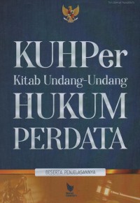 KUHPer : kitab undang-undang hukum perdata beserta penjelasannya