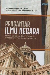 Pengantar ilmu negara : mengenal dasar-dasar teoretis dan filosofis pembentukan negara