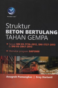 Struktur beton bertulang tahan gempa : sesuai SNI 03-1726-2012, SNI-1727-2013 & SNI 03-2847-2013, memakai program SAP2000