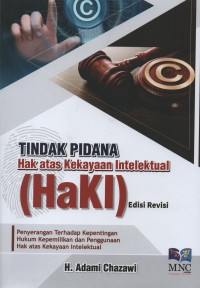 Image of Tindak pidana hak atas kekayaan intelektual (HaKI) : penyerangan terhadap kepentingan hukum kepemilikan dan penggunaan hak atas kekayaan intelektual