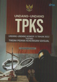 Image of Undang-undang TPKS : Undang-Undang Nomor 12 Tahun 2022 tentang Tindak Pidana Kekerasan Seksual