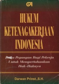Image of Hukum ketenagakerjaan Indonesia : buku pegangan bagi pekerja untuk mempertahankan hak-haknya