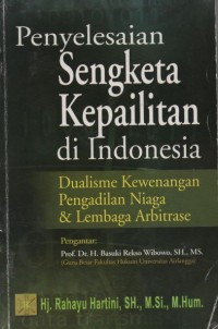 Image of Penyelesaian sengketa kepailitan di Indonesia : dualisme kewenangan pengadilan niaga dan lembaga arbitrase