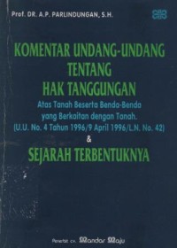 Image of Komentar undang-undang tentang hak tanggungan atas tanah beserta benda-benda yang berkaitan dengan tanah (U.U. no. 4 tahun 1996/9 April 1996/L.N. no. 42) & sejarah terbentuknya