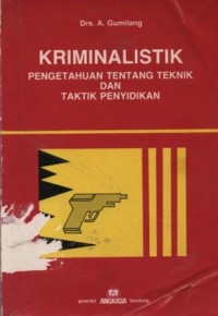 Image of Kriminalistik : pengetahuan tentang teknik dan taktik penyidikan