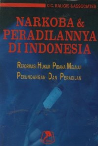 Image of Narkoba dan peradilannya di Indonesia : reformasi hukum pidana melalui perundangan dan peradilan