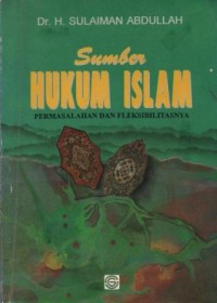 Image of Sumber hukum islam : permasalahan dan fleksibilitasnya