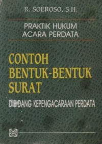 Image of Praktik hukum acara perdata : contoh bentuk-bentuk surat di bidang kepengacaraan perdata