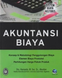 Image of Akuntansi biaya : konsep dan metodologi penggolongan biaya elemen biaya produksi perhitungan harga pokok produk