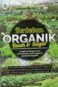 Image of Berkebun organik buah dan sayur : lengkap dengan cara penanaman, jenis pupuk dan pestisida organik