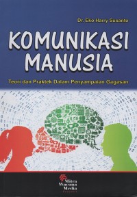 Image of Komunikasi manusia : teori dan praktek dalam penyampaian gagasan