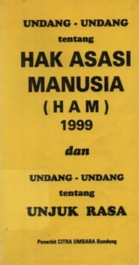 Image of Undang-undang tentang hak asasi manusia (HAM) 1999 dan undang-undang tentang unjuk rasa