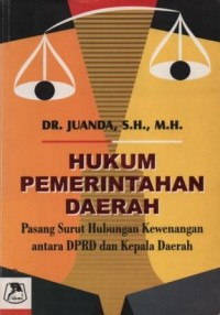 Image of Hukum pemerintahan daerah : pasang surut hubungan kewenangan antara DPRD dan kepala daerah